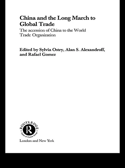China and the Long March to Global Trade: Accession of World Trade Organization