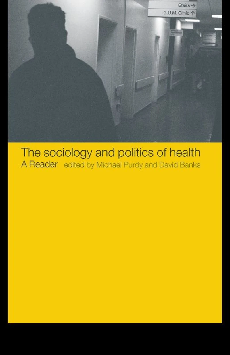 The Sociology and Politics of Health: A Reader