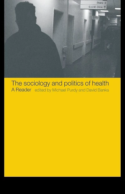 The Sociology and Politics of Health: A Reader