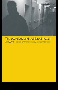 The Sociology and Politics of Health: A Reader