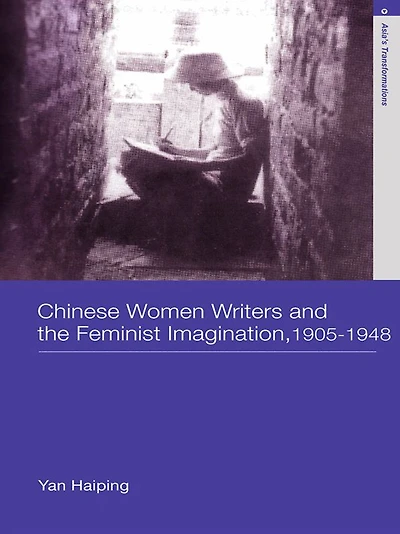 Chinese Women Writers and the Feminist Imagination, 1905-1948
