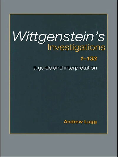 Wittgenstein's Investigations 1-133: A Guide and Interpretation