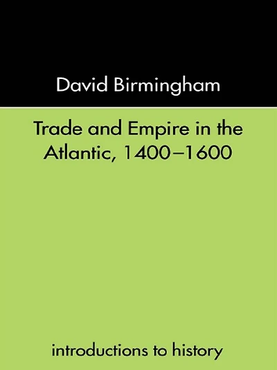 Trade and Empire the Atlantic 1400-1600