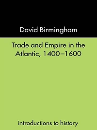 Trade and Empire the Atlantic 1400-1600