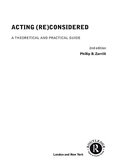 Acting (Re)Considered: A Theoretical and Practical Guide