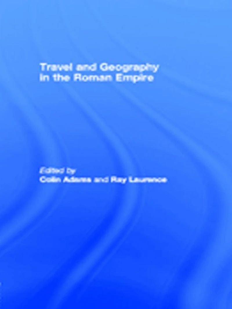 Travel and Geography the Roman Empire