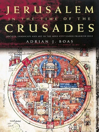 Jerusalem the Time of Crusades: Society, Landscape and Art Holy City under Frankish Rule