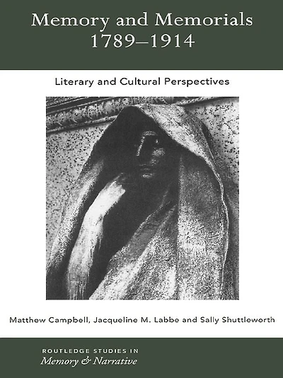 Memory and Memorials, 1789-1914: Literary Cultural Perspectives
