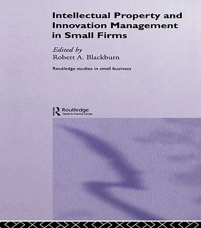 Intellectual Property and Innovation Management Small Firms
