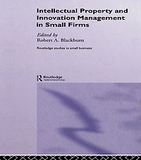 Intellectual Property and Innovation Management Small Firms