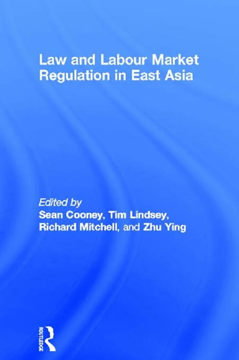 Law and Labour Market Regulation East Asia