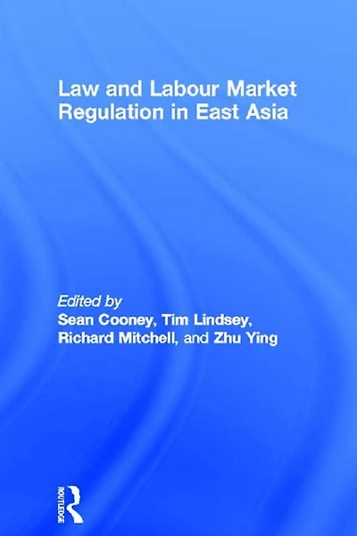 Law and Labour Market Regulation East Asia