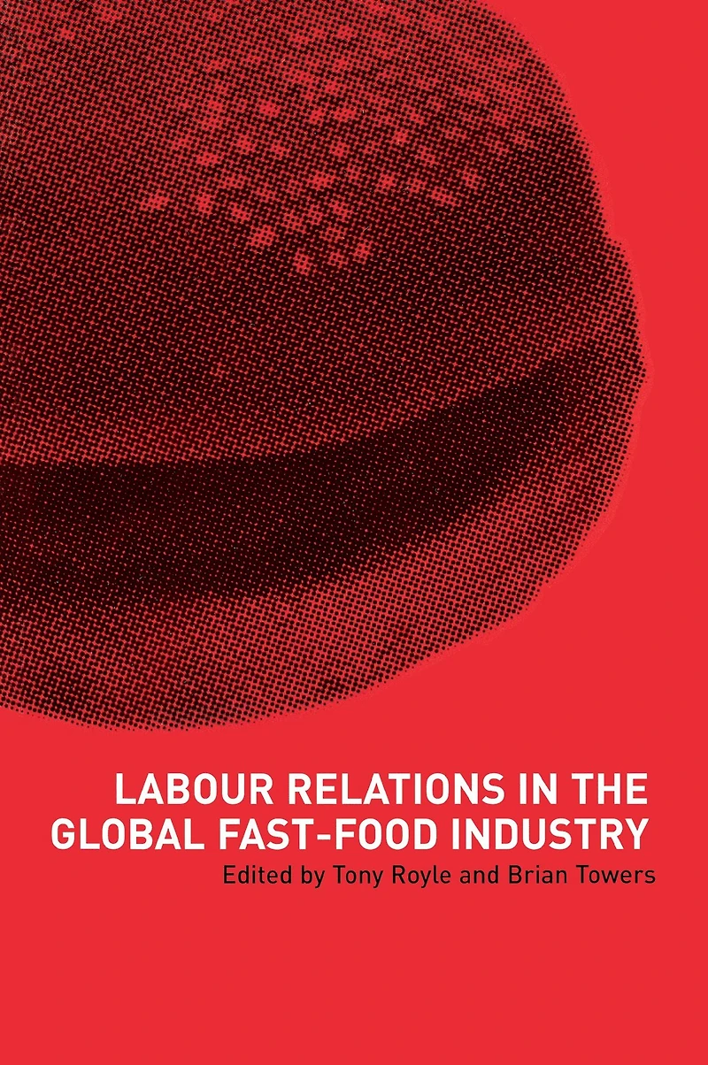 Labour Relations the Global Fast-Food Industry