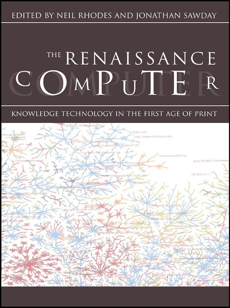 the Renaissance Computer: Knowledge Technology First Age of Print