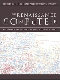 the Renaissance Computer: Knowledge Technology First Age of Print