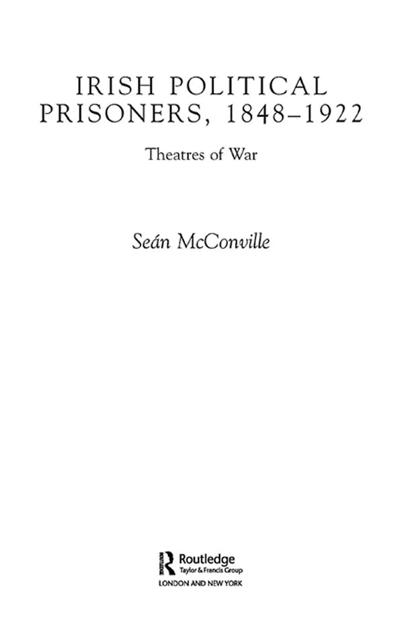 Irish Political Prisoners 1848-1922: Theatres of War