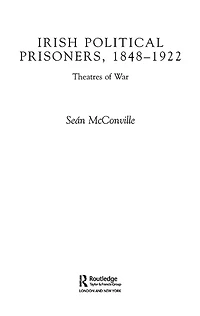 Irish Political Prisoners 1848-1922: Theatres of War