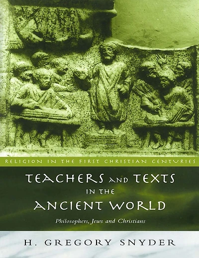 Teachers and Texts the Ancient World: Philosophers, Jews Christians