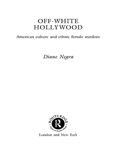 Off-White Hollywood: American Culture and Ethnic Female Stardom