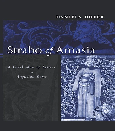 Strabo of Amasia: A Greek Man Letters Augustan Rome