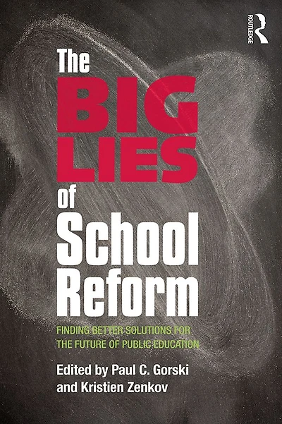 the Big Lies of School Reform: Finding Better Solutions for Future Public Education