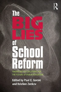 the Big Lies of School Reform: Finding Better Solutions for Future Public Education
