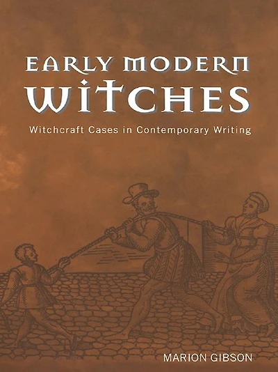 Early Modern Witches: Witchcraft Cases Contemporary Writing