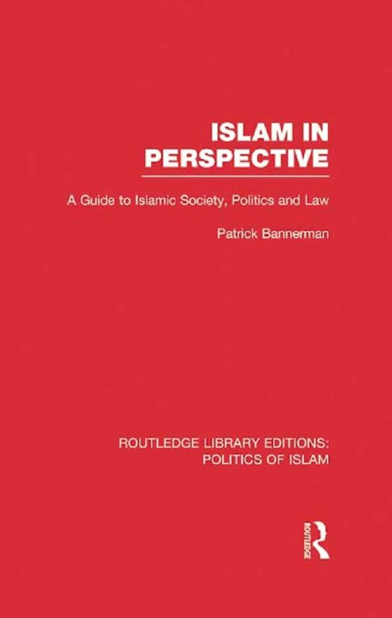 Islam Perspective (RLE Politics of Islam): A Guide to Islamic Society, and Law