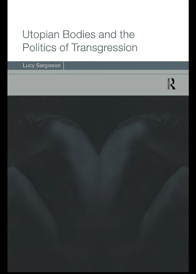 Utopian Bodies and the Politics of Transgression
