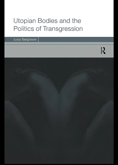 Utopian Bodies and the Politics of Transgression