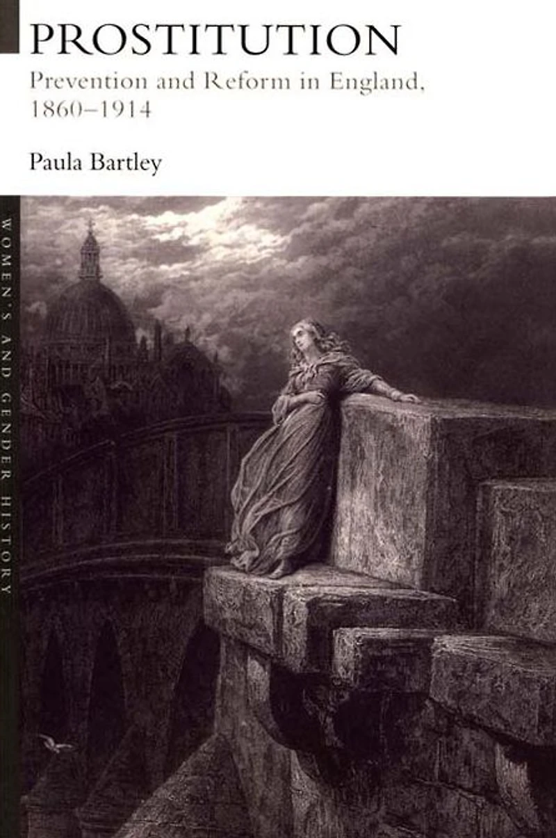Prostitution: Prevention and Reform England, 1860-1914