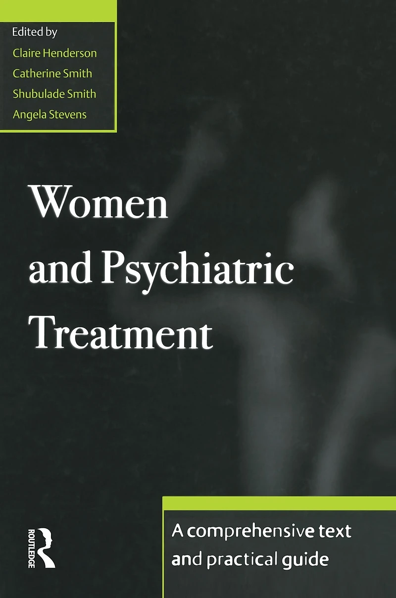 Women and Psychiatric Treatment: A Comprehensive Text Practical Guide