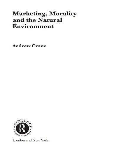 Marketing, Morality and the Natural Environment