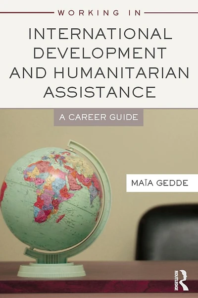 Working International Development and Humanitarian Assistance: A Career Guide