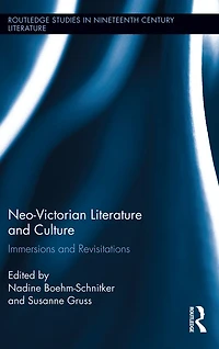Neo-Victorian Literature and Culture: Immersions Revisitations