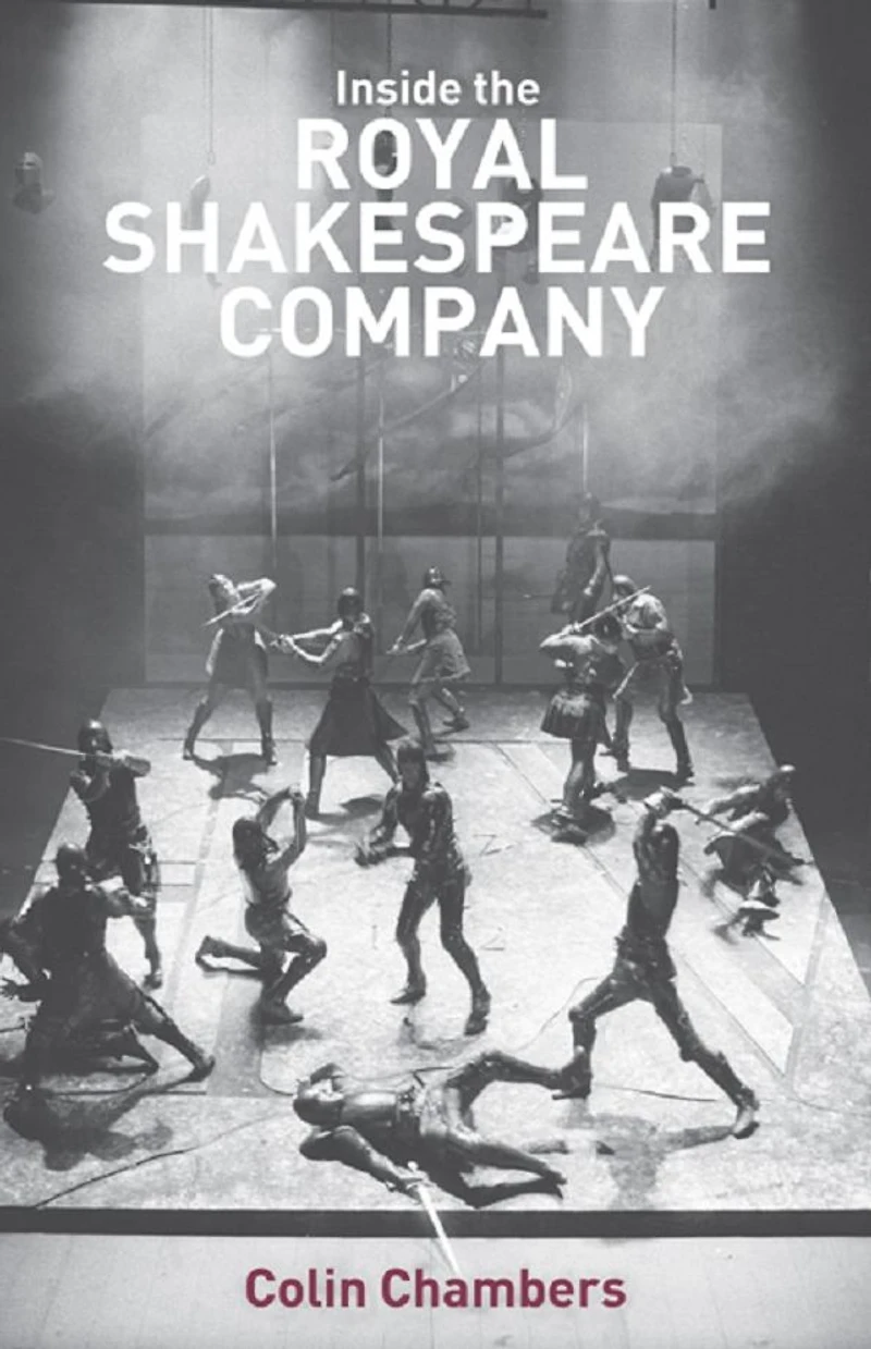 Inside the Royal Shakespeare Company: Creativity and Institution