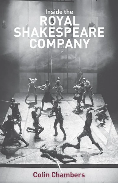 Inside the Royal Shakespeare Company: Creativity and Institution