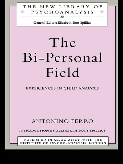 The Bi-Personal Field: Experiences Child Analysis