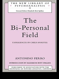 The Bi-Personal Field: Experiences Child Analysis
