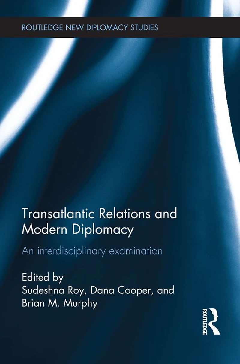 Transatlantic Relations and Modern Diplomacy: An interdisciplinary examination