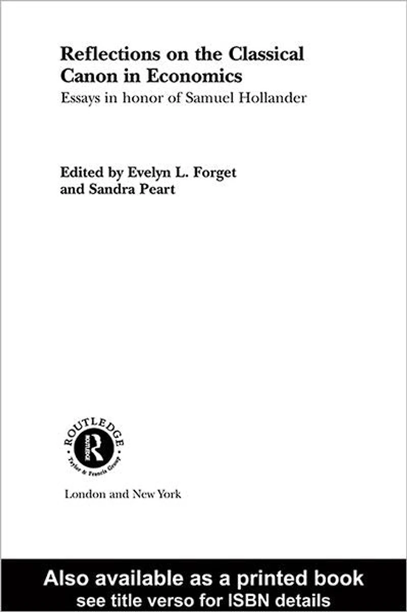 Reflections on the Classical Canon Economics: Essays Honour of Samuel Hollander
