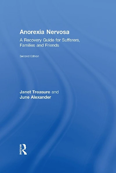 Anorexia Nervosa: A Recovery Guide for Sufferers, Families and Friends