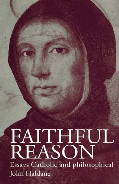 Faithful Reason: Essays Catholic and Philosophical
