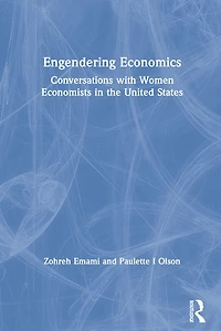 Engendering Economics: Conversations with Women Economists the United States