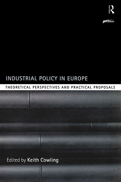 Industrial Policy Europe: Theoretical Perspectives and Practical Proposals