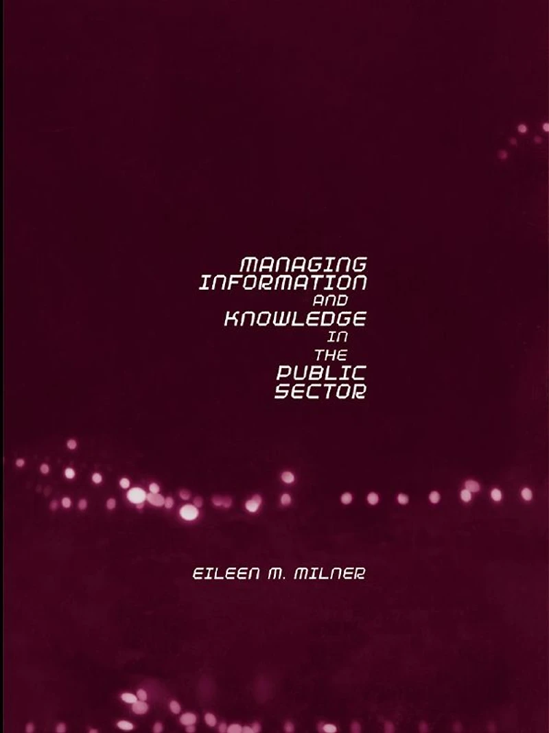 Managing Information and Knowledge the Public Sector