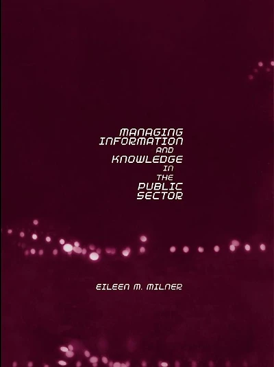 Managing Information and Knowledge the Public Sector