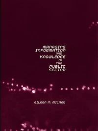 Managing Information and Knowledge the Public Sector