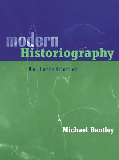Modern Historiography: An Introduction