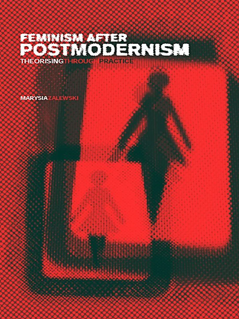 Feminism After Postmodernism?: Theorising Through Practice
